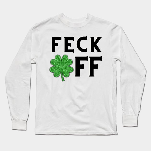 Feck off Irish sayings Long Sleeve T-Shirt by Marveloso